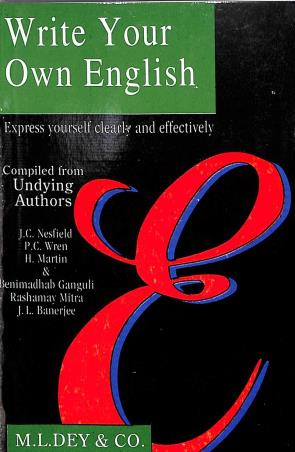Book cover number 1 for Write Your Own English written by J. C. Nesfield, H. Martin, P. C. Wren published by M. L. Dey & Co.