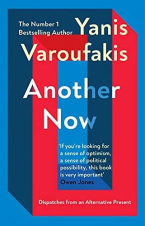 Book cover number 1 for Another Now: Dispatches From An Alternative Present written by Yanis Varoufakis published by Vintage
