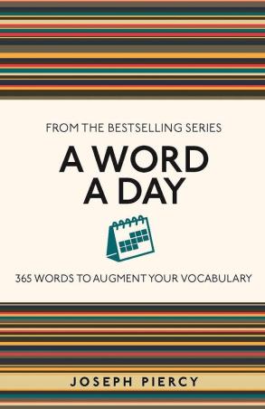 Book cover number 1 for A Word A Day : 365 Words To Augment Your Vocabulary written by Joseph Piercy published by Michael O'Mara Books Limited