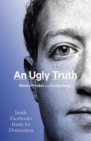 Book cover number 1 for An Ugly Truth: Inside Facebook's Battle For Domination written by Sheera Frenkel, Cecilia Kang published by The Bridge Street Press