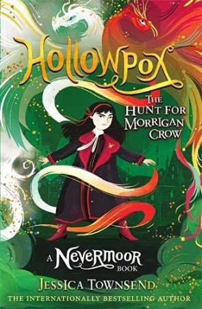 Book cover number 1 for Hollowpox : The Hunt For Morrigan Crow (A Nevermoor Book 3) written by Jessica Townsend published by Orion Children's Books