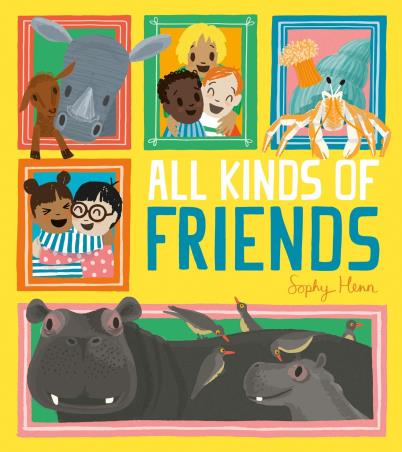 Book cover number 1 for All Kinds Of Friends written by Sophy Henn published by Red Shed