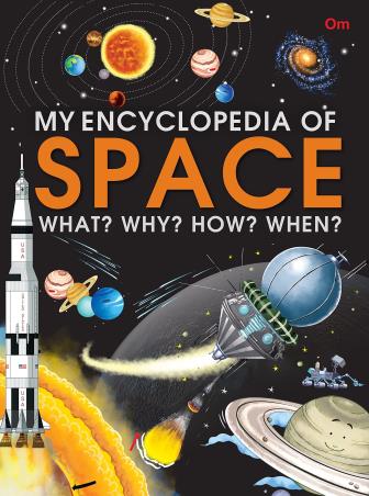 Book cover number 1 for My Encyclopedia Of Space What? Why? How? When? written by NA published by Om Books