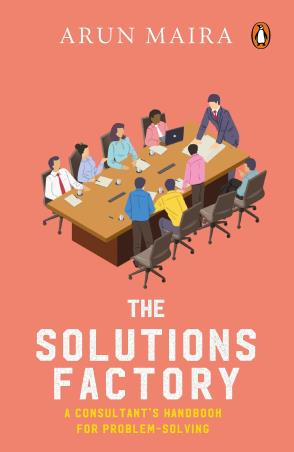Book cover number 1 for The Solutions Factory: A Consultant’s Handbook For Problem-Solving written by Arun Maira published by Penguin Books