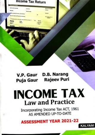 Book cover number 1 for Income Tax Law And Practice (Assessment Year 2021-22) written by V. P. Gaur, Puja Gaur, D.B.Narang, Rajeev Puri published by Kalyani Publishers