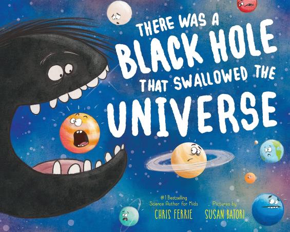 Book cover number 1 for There Was A Black Hole That Swallowed The Universe written by Chris Ferrie published by Source Books