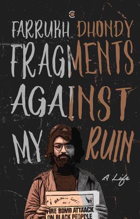 Book cover number 1 for Fragments Against My Ruin : A Life written by Farrukh Dhondy published by Westland