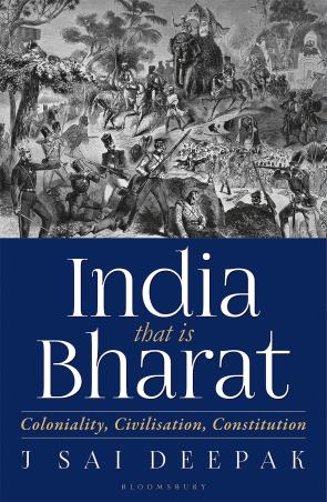Book cover number 1 for India That Is Bharat: Coloniality, Civilisation, Constitution written by J Sai Deepak published by Bloomsbury Publishing