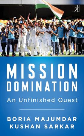 Book cover number 1 for Mission Domination : An Unfinished Quest written by Boria Majumdar, Kushan Sarkar published by Simon & Schuster