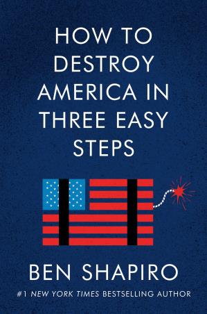 Book cover number 1 for How To Destroy America In Three Easy Steps written by Ben Shapiro published by Broadside Books