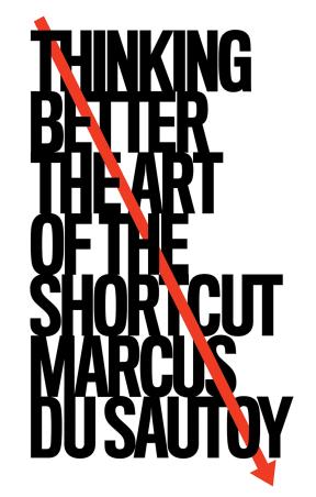 Book cover number 1 for Thinking Better Theart Of The Shortcut written by Marcus Du Sautoy published by Fourth Estate