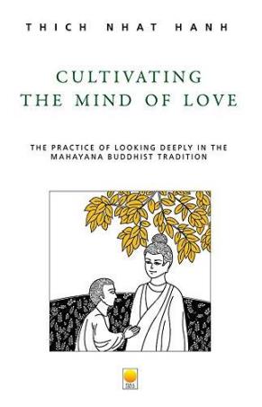 Book cover number 1 for Cultivating The Mind Of Love: The Practice Of Looking Deeply The Mahayana Buddhist Tradition written by Thich Nhat Hanh published by Full Circle Publishing