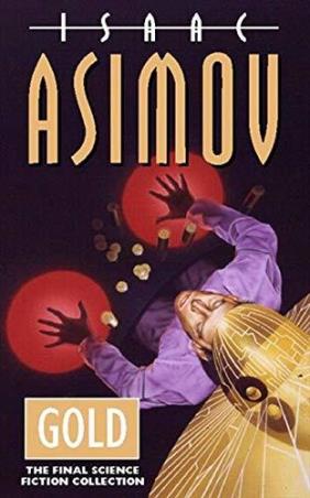 Book cover number 1 for Gold written by Isaac Asimov published by Spectra