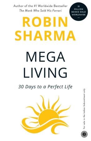 Book cover number 1 for Mega Living : 30 Days To A Perfect Life written by Robin Sharma published by Jaico Publishing House