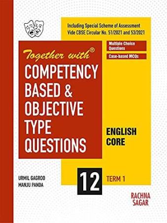 Book cover number 1 for Together With Competency Based & Objective Type Questions English Core Class 12 (Term 1) written by Urmil Gagroo, Manju Panda published by Rachna Sagar Pvt. Ltd.