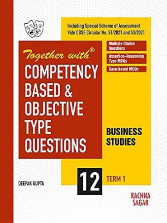 Book cover number 1 for Together With Competency Based & Objective Type Questions Business Studies Class 12 (Term 1) written by Deepak Gupta published by Rachna Sagar Pvt. Ltd.