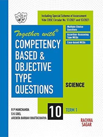 Book cover number 1 for Together With Competency Based & Objective Type Questions Science Class 10 (Term 1) written by S. K. Goel, R. P. Manchands, Archita Baruah Bhattacharya published by Rachna Sagar Pvt. Ltd.