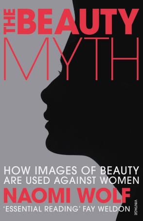 Book cover number 1 for The Beauty Myth : How Images Of Beauty Are Used Against Women written by Naomi Wolf published by Vintage