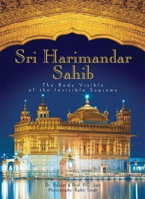 Book cover number 1 for Shri Harmandar Sahib : The Body Visible Of The Invisible Supreme written by P. C. Jain, Dalijeet Singh published by Prakash Books