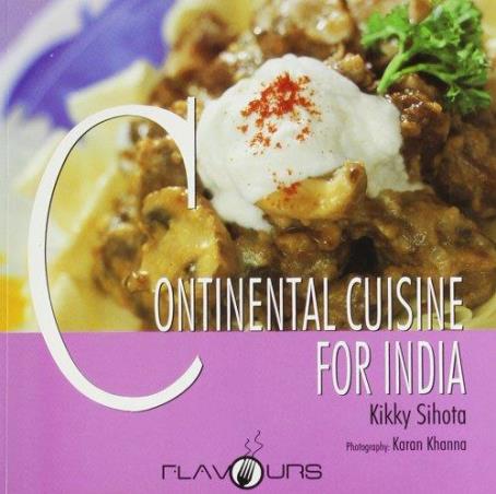 Book cover number 1 for Continental Cuisine For India written by Kikky Sihota published by Brijbasi Art Press Ltd