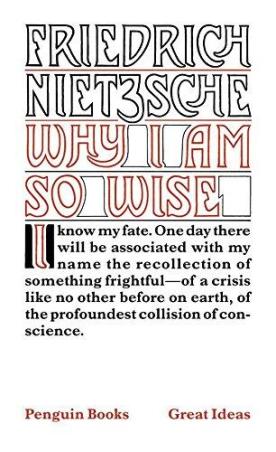 Book cover number 1 for Why I Am So Wise written by Friedrich Nietzsche published by Penguin Books