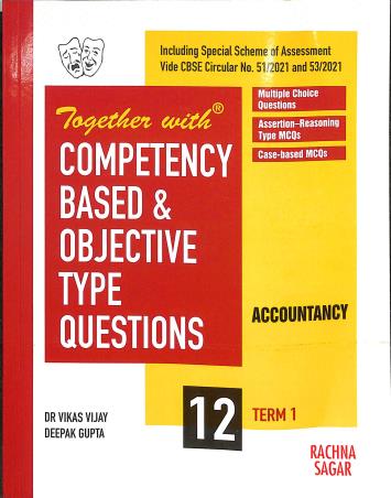 Book cover number 1 for Together With Competency Based & Objective Type Questions Accountancy Class 12 (Term 1) written by Deepak Gupta, Vikas Vijay published by Rachna Sagar Pvt. Ltd.