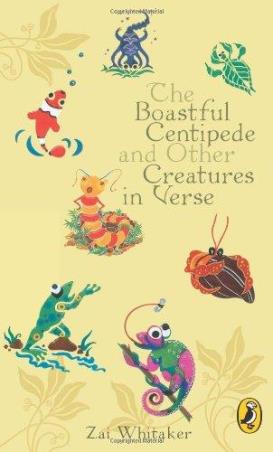 Book cover number 1 for The Boastful Centipede And Other Creatures In Verse written by Zai Whitaker published by Puffin