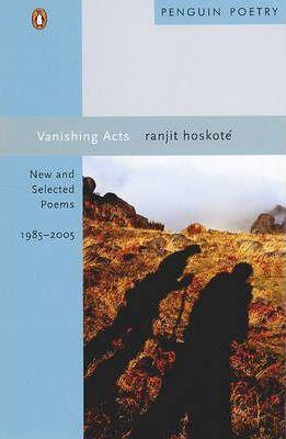 Book cover number 1 for Vanishing Acts : New And Selected Poems, 1985-2005 written by Ranjit Hoskote published by Penguin Books