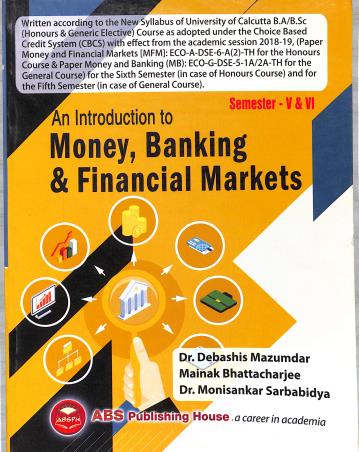 Book cover number 1 for An Introduction To Money, Banking & Financial Markets Sem- 5 & 6 written by Debashis Mazumdar, Mainak Bhattacharjee published by ABS Publishing House