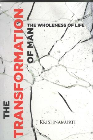 Book cover number 1 for The Transformation Of Man : The Wholeness Of Life written by J. Krishnamurti published by Krishnamurti Foundation India