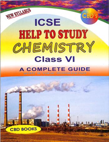 Book cover number 1 for CBDs ICSE Help To Study Chemistry Class 6 written by S. K. Ghosh published by CBD Books