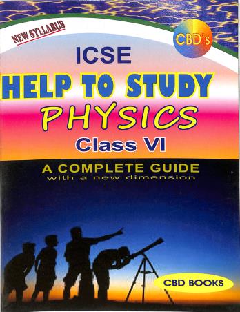 Book cover number 1 for CBDs ICSE Help To Study Physics Class 6 written by Suprotim Dey published by CBD Books