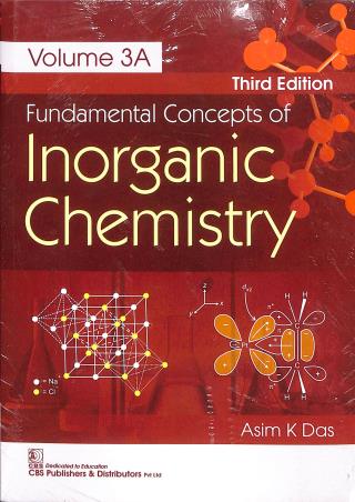 Book cover number 1 for Fundamentals Concepts Of Inorganic Chemistry (Volume 3A) written by Asim K. Das published by CBS Publishers & Distributors Pvt. Ltd.