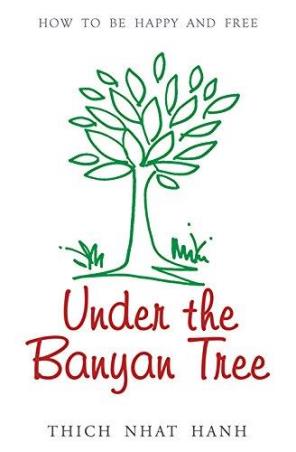 Book cover number 1 for Under The Banyan Tree written by Thich Nhat Hanh published by Full Circle Publishing