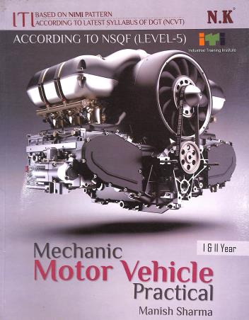Book cover number 1 for Mechanic Motor Vehicle Practical (1st & 2nd Year) NSQF Level 5 written by Manish Sharma published by Neelkanth Publishers (P) Limited
