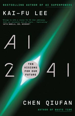 Book cover number 1 for AI 2041: Ten Visions For Our Future written by Kai-Fu Lee, Chen Qiufan published by W. H. Allen