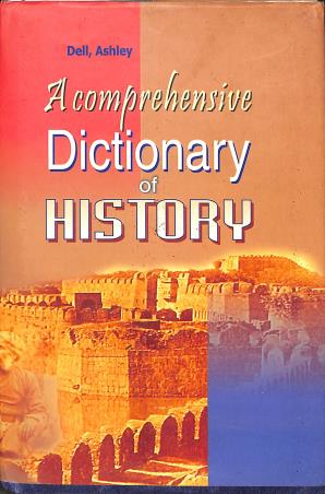 Book cover number 1 for A Comprehensive Dictionary Of History written by Dell Ashley published by Abhishek Publishers