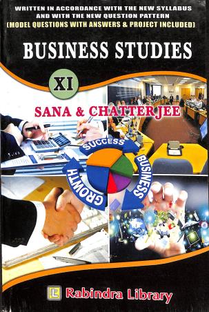 Book cover number 1 for Business Studies 11 written by Ashish Kumar Sana, Siddhartha Chatterjee published by Rabindra Library Private Limited