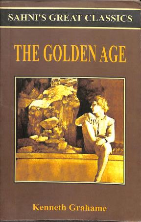 Book cover number 1 for The Golden Age (Sahni's Great Classics) written by Kenneth Grahame published by Sahni Publications