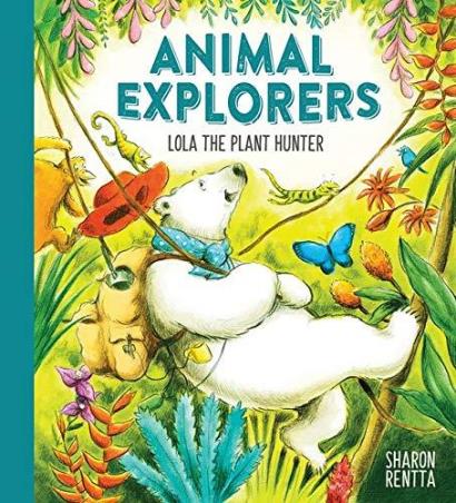 Book cover number 1 for Animal Explorers : Lola The Plant Hunter written by Sharon Rentta published by Alison Green Books