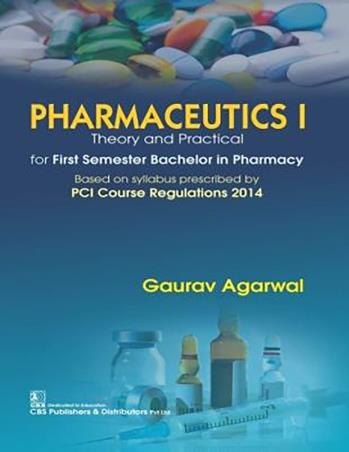 Book cover number 1 for Pharmaceutics 1 Theory And Practical For 1st Semester Bachelor In Pharmacy written by Gaurav Agarwal published by CBS Publishers & Distributors Pvt. Ltd.