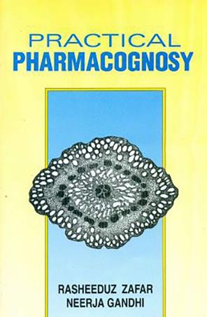 Book cover number 1 for Practical Pharmacognosy written by Neerja Gandhi, Rasheeduz Zafar published by CBS Publishers & Distributors Pvt. Ltd.