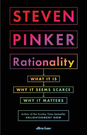 Book cover number 1 for Rationality : What It Is, Why It Seems Scarce, Why It Matters written by Steven Pinker published by Allen Lane