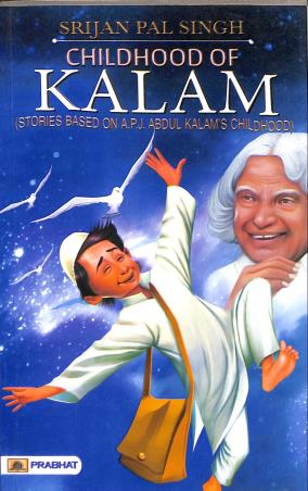 Book cover number 1 for Childhood Of Kalam (Stories Based On A.P.J. Abdul Kalam's Childhood) written by Srijan Pal Singh published by Prabhat Paperbacks