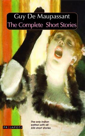 Book cover number 1 for The Complete Short Stories : Guy De Maupassant written by Guy De Maupassant published by Projapoti