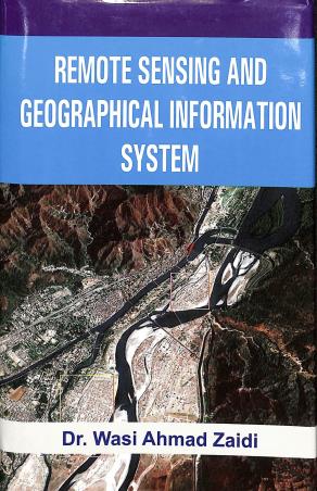 Book cover number 1 for Remote Sensing And Geographical Information System written by W. A. Zaidi published by APH Publishing Corporation
