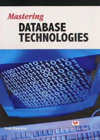 Book cover number 1 for Mastering Database Technologies written by Ivan Bayross published by BPB Publications