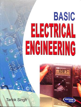 Book cover number 1 for Basic Electrical Engineering written by Tarlok Singh published by S. K. Kataria & Sons