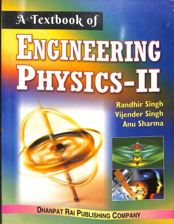 Book cover number 1 for Engineering Physics - 2 written by Anu Sharma, Randhir Singh, Vijender Singh published by Dhanpat Rai Publishing Company (P) Ltd.