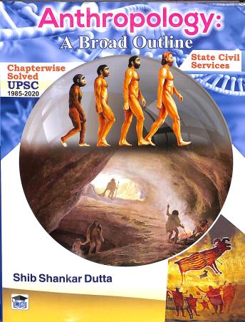 Book cover number 1 for Anthropology : A Broad Outline written by Shib Shankar Dutta published by Royal Academy